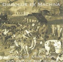 Diabolus Ex Machina : Songs of Atom, Hope and End of the World